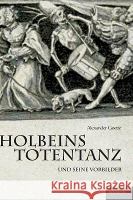 Holbeins Totentanz und seine Vorbilder Goette, Alexander 9783863473815 Severus - książka