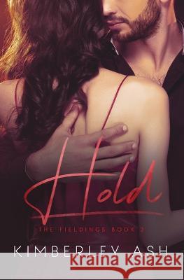 Hold Kimberley Ash 9781957123011 Tea Rose Publishing, LLC - książka