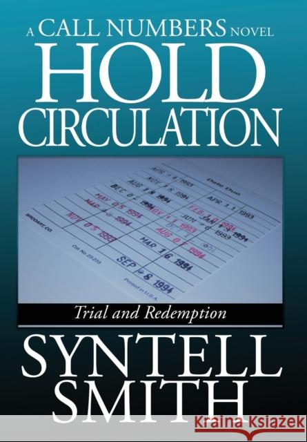 Hold Circulation - A Call Numbers Novel: Trial and Redemption Syntell Smith   9781952506956 Syntell Smith Publishing - książka