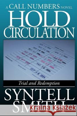 Hold Circulation - A Call Numbers Novel: Trial and Redemption Syntell Smith   9781952506963 Syntell Smith Publishing - książka