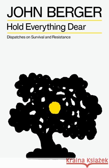 Hold Everything Dear: Dispatches on Survival and Resistance John Berger 9781804298251 Verso - książka