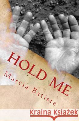 Hold Me Marcia Batiste 9781494840334 Createspace - książka