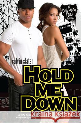 Hold Me Down Slater, Calvin 9781617731341 Kensington Publishing Corporation - książka