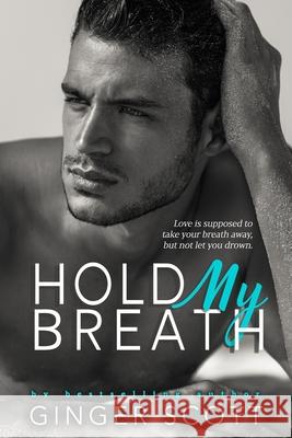 Hold My Breath Ginger Scott 9780996873475 Ginger Scott - książka