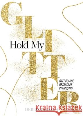 Hold My Glitter Debbie Rhoads, Ryan Frank 9798985009514 12 Stone Ventures - książka