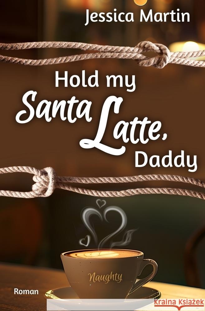 Hold my Santa Latte, Daddy Martin, Jessica 9783757915155 via tolino media - książka