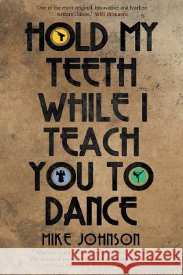 Hold My Teeth While I Teach You To Dance Johnson, Mike 9780994101549 99% Press - książka