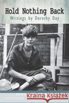 Hold Nothing Back: Writings by Dorothy Day Patrick Jordan, Kate Hennessy 9780814646557 Liturgical Press - książka