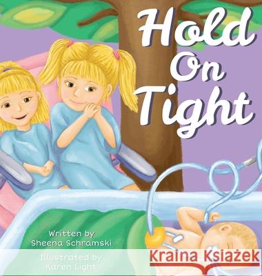 Hold On Tight Sheena Schramski, Karen Light 9781737563310 Sheena Schramski - książka