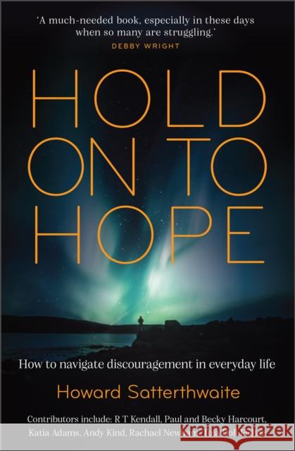 Hold On to Hope: How to Navigate Discouragement in Everyday Life Howard Satterthwaite 9781912726929 Instant Apostle - książka