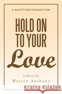 Hold On to Your Love Warren Anthony 9781490777269 Trafford Publishing - książka