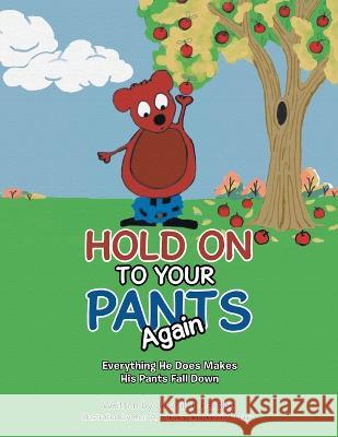 Hold On To Your Pants Again: Everything He Does Makes His Pants Fall Down Joseph L Parsley   9781957676302 Primix Publishing - książka