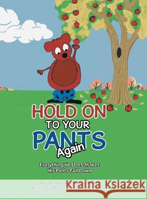 Hold On To Your Pants Again: Everything He Does Makes His Pants Fall Down Joseph L Parsley   9781957676371 Primix Publishing - książka