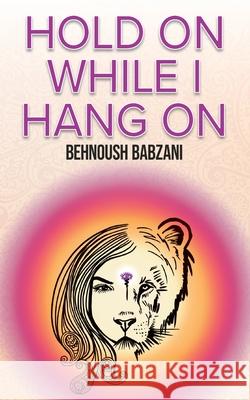 Hold On While I Hang On Behnoush Babzani 9781913479169 That Guy's House - książka
