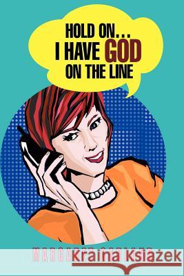 Hold On...I Have God On The Line Margaret Garland 9780595272945 iUniverse - książka