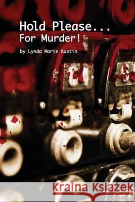 Hold Please... For Murder! Austin, Lynda Marie 9781491292099 Createspace - książka