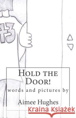 Hold the Door! Aimee Hughes 9781541094338 Createspace Independent Publishing Platform - książka