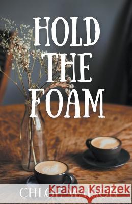 Hold the Foam Chloe Maison   9798215166673 Chloe Maison - książka