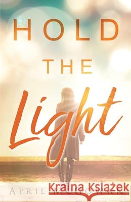 Hold the Light April McGowan 9781939023865 Whitefire Publishing - książka