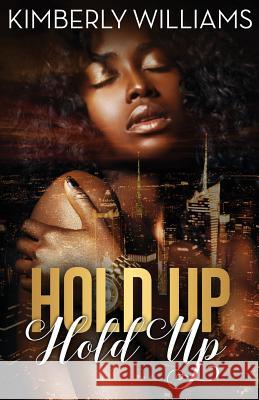 Hold Up Hold Up Kimberly Williams 9781540346148 Createspace Independent Publishing Platform - książka