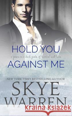 Hold You Against Me Skye Warren 9781940518619 Book Beautiful - książka