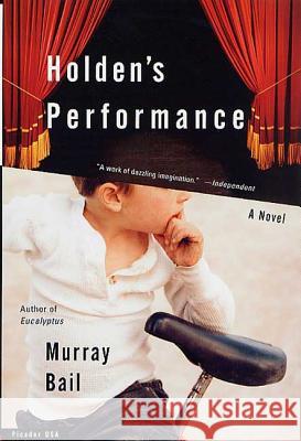 Holden's Performance Murray Bail 9780312420802 Picador USA - książka