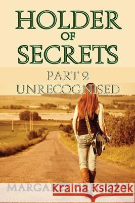 Holder of Secrets Part 2 - Unrecognised Margaret Gregory 9781925332773 Tried and Trusted Indie Publishing - książka