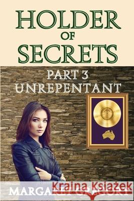 Holder of Secrets Part 3 - Unrepentent Margaret Gregory 9781925332780 Tried and Trusted Indie Publishing - książka