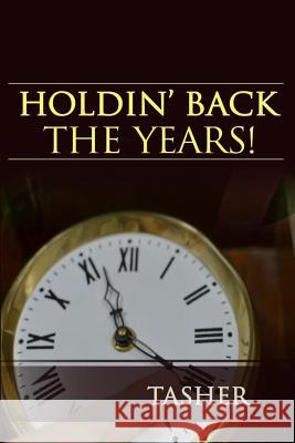 Holdin' Back the Years! Latica Mirjanic T. Asher 9781799038177 Independently Published - książka