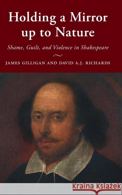 Holding a Mirror Up to Nature: Shame, Guilt, and Violence in Shakespeare Gilligan, James 9781108833394 Cambridge University Press - książka