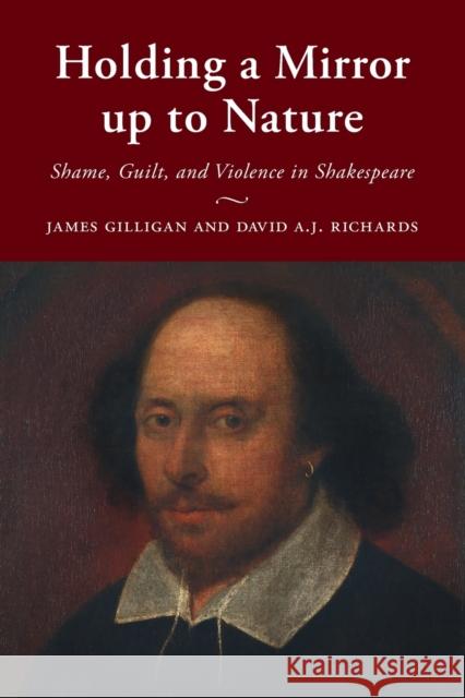 Holding a Mirror Up to Nature: Shame, Guilt, and Violence in Shakespeare Gilligan, James 9781108970396 Cambridge University Press - książka