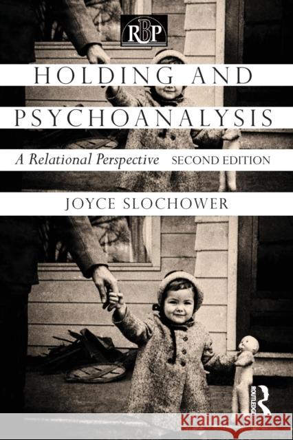 Holding and Psychoanalysis, 2nd edition: A Relational Perspective Slochower, Joyce Anne 9780415640701 Routledge - książka