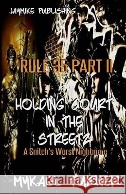 Holding Court In tha Street: Sequel to Snitchez Get It Too! Turner, Mykael 9781468076912 Createspace - książka