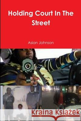 Holding Court In The Street Asian Johnson 9781304639509 Lulu.com - książka