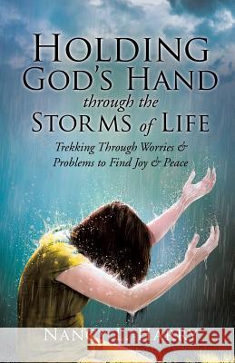 Holding God's Hand Through the Storms of Life Nancy L Harry 9781628391503 Xulon Press - książka