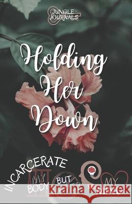 Holding Her Down Samantha XM, Jungle Journals 9798744829575 Independently Published - książka