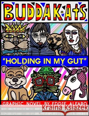 Holding in My Gut: The BuddaKats Eddie Alfaro 9781686176715 Independently Published - książka