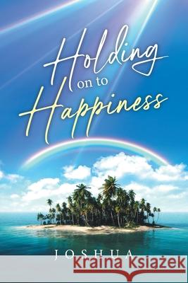 Holding On to Happiness Joshua 9781964488752 22 Literary Group LLC - książka