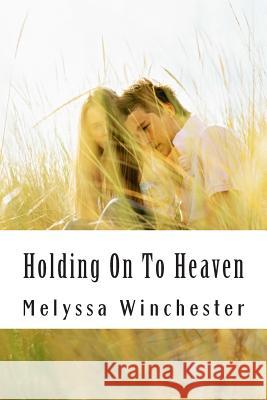 Holding On To Heaven Winchester, Melyssa 9780993621413 Melyssa Winchester - książka