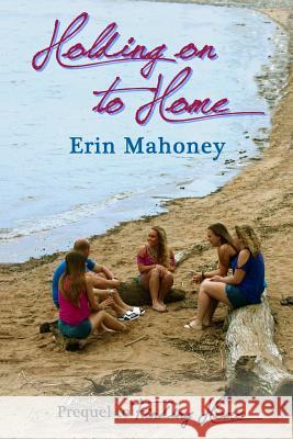 Holding on to Home Erin Mahoney 9781387108954 Lulu.com - książka