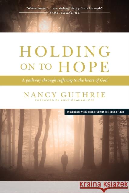 Holding on to Hope: A Pathway Through Suffering to the Heart of God Nancy Guthrie 9781414312965 Tyndale House Publishers - książka