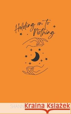 Holding on to Nothing Shannon O'Connor 9798201523541 Shannon Oconnor - książka