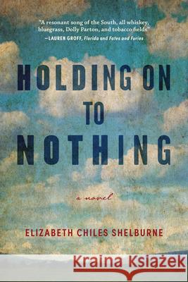 Holding on to Nothing: Large Print Edition Elizabeth Chiles Shelburne 9781958888490 Blair - książka