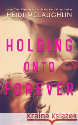 Holding Onto Forever Heidi McLaughlin 9781732000063 Books by Heidi McLaughlin - książka