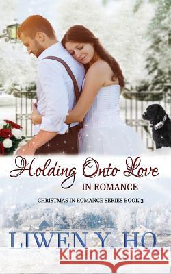 Holding Onto Love in Romance Liwen Ho 9781728839356 Independently Published - książka