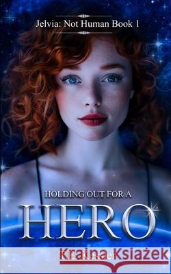Holding Out for a Hero T. E. Kessler 9781799033073 Independently Published - książka