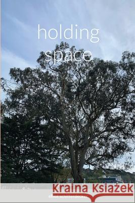 holding space Elliot Schifferdecker 9781678179809 Lulu.com - książka