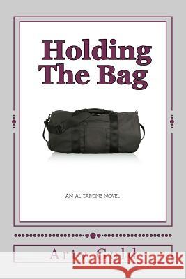 Holding The Bag Gold, Arty 9781468102505 Createspace - książka