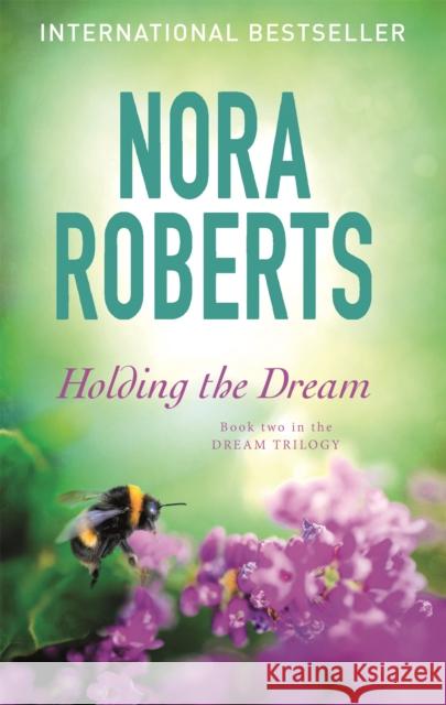 Holding The Dream: Number 2 in series Nora Roberts 9780349411705 Little, Brown Book Group - książka