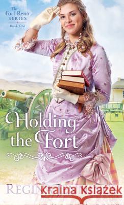 Holding the Fort Regina Jennings 9780764231193 Bethany House Publishers - książka